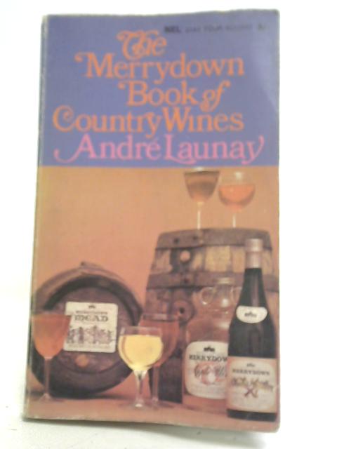 The 'Merrydown' Book of Country Wines von Andr Launay