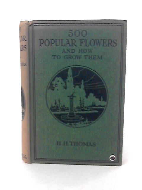 500 Popular Flowers and How to Grow Them. von H H Thomas