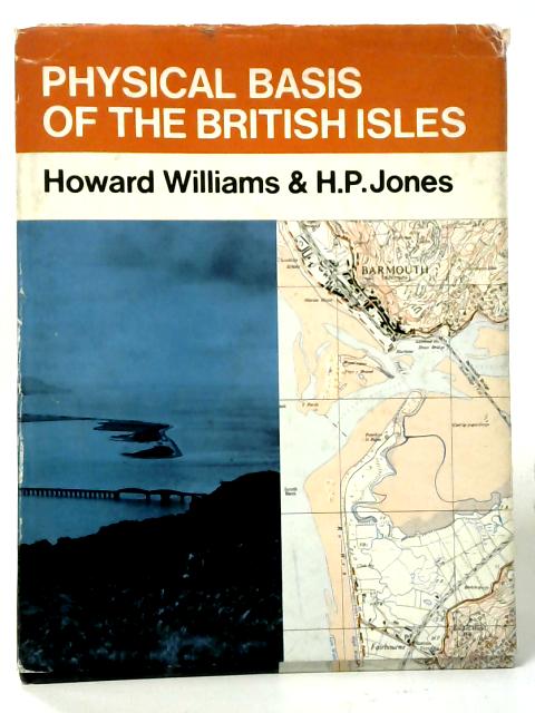 Physical Basis of the British Isles By Howard Williams & H P Jones