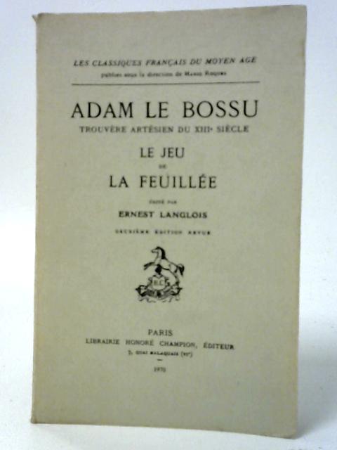 Adam Le Bossu Trouvère Artésien Du XIII Siècle By Ernest Langlois