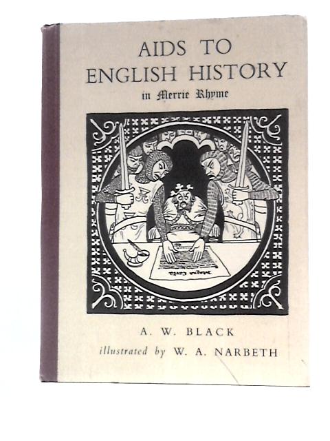 Aids to English History in Merrie Rhyme By A W Black