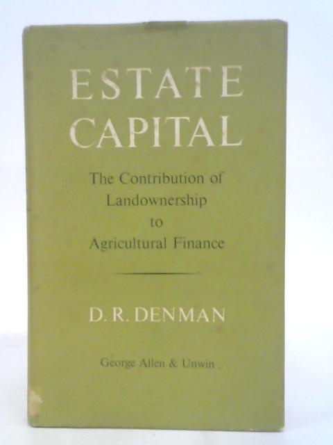 Estate Capital: The Contribution of Landownership to Agricultural Finance von D.R. Denman