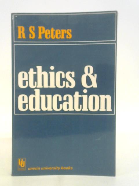 Ethics and Education. By R.S. Peters