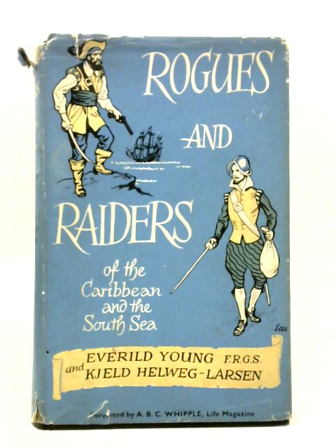 Rogues and Raiders of the Caribbean and the South Sea By Everils Young and Kjeld Helweg-Larsen