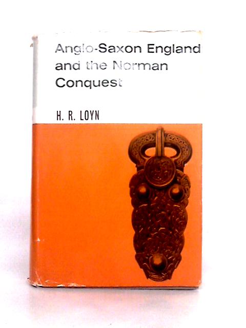 Anglo-Saxon England and the Norman Conquest von H. R. Loyn