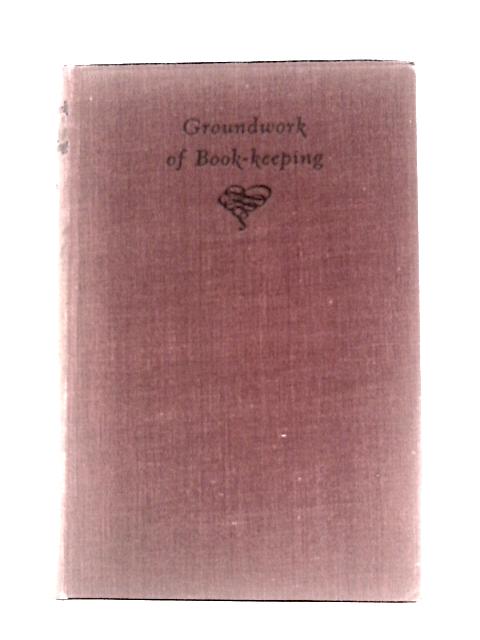 Groundwork of Book-Keeping von Frank A Gordon