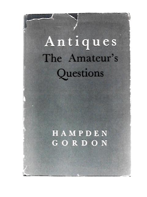 Antiques: Amateur's Questions By Hampden Gordon