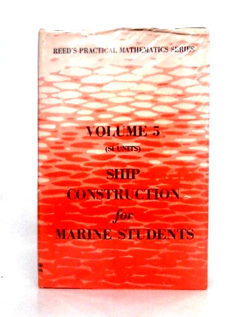 Reed's Ship Construction for Marine Students - Volume 5 (Si Units) By E. A. Stokoe