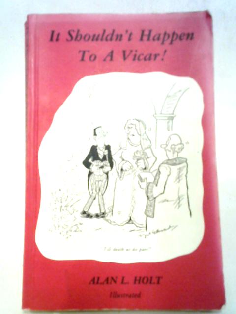 It Shouldn't Happen To A Vicar! von Alan L. Holt