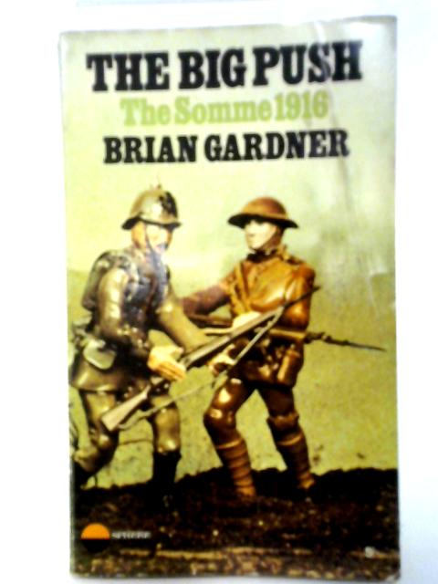 The Big Push: The Somme 1916 von Brian Gardner