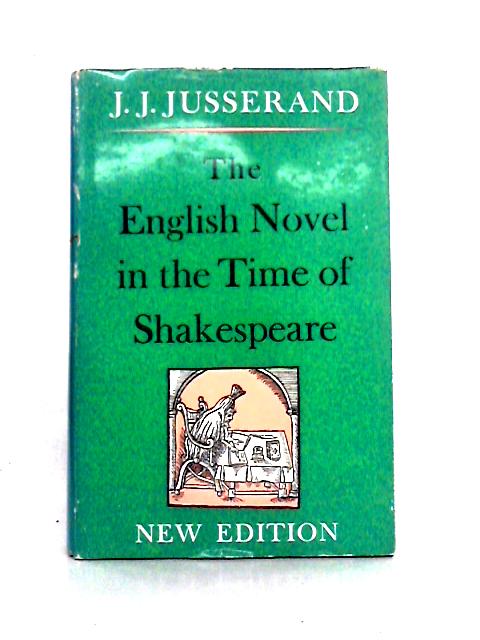 English Novel in the Time of Shakespeare By J. J. Jusserand