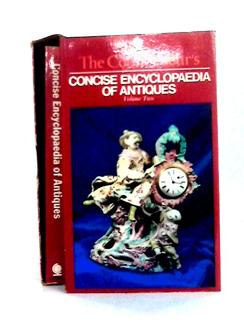 The Connoisseurs Concise Encyclopedia of Antiques Vol 1 & 2 By Dennis Thomas