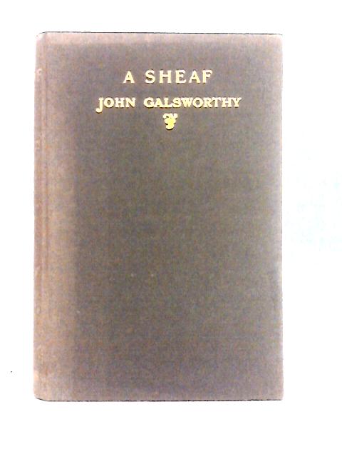 A Sheaf By John Galsworthy