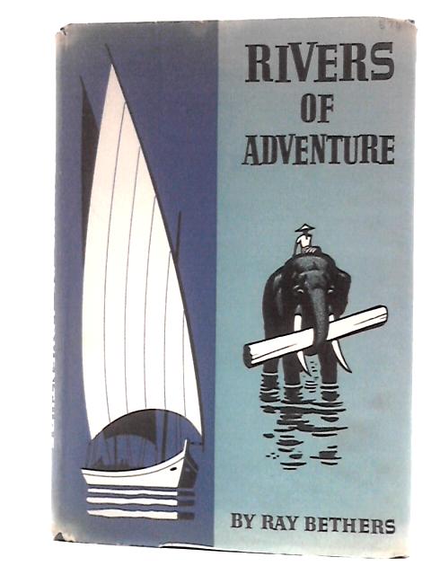 Rivers of Adventure By Ray Bethers