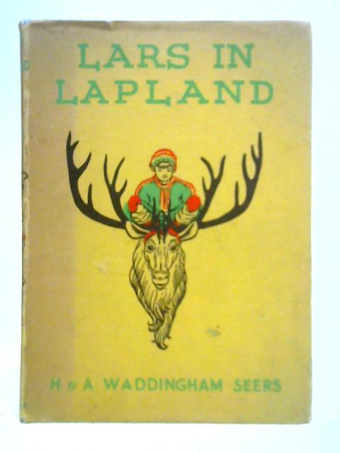 Lars in Lapland By H. & A. Waddingham Seers