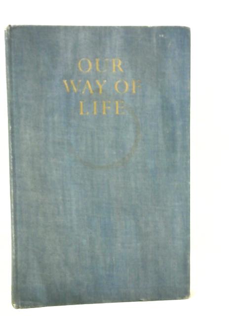 Our Way of Life: Twelve Aspects of the British Heritage von Rt. Rev. J. W. C. Wand, et al.