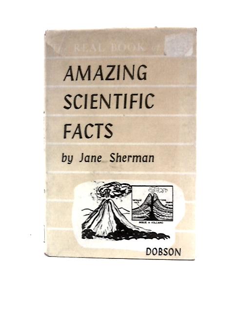 Amazing Scientific Facts (Real Book S.) By Jane Sherman