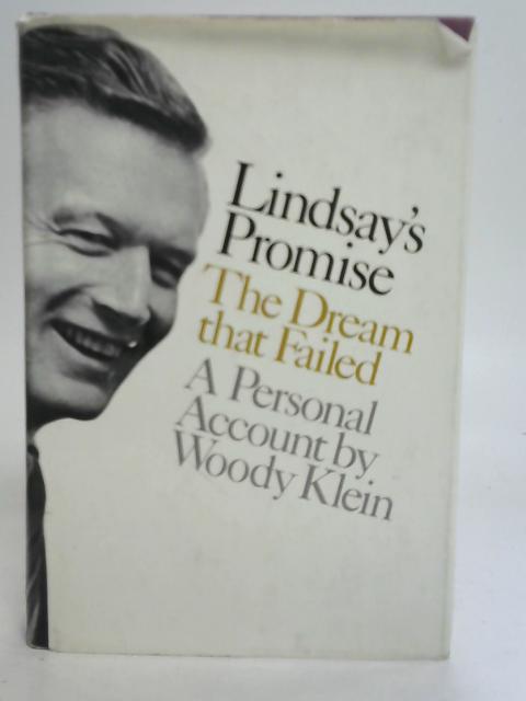 Lindsay's Promise The Dream That Failed A Personal Account By Woody Klein