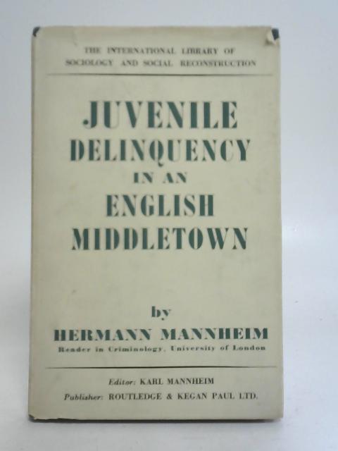 Juvenile Delinquency In An English Middletown By Hermann Mannheim