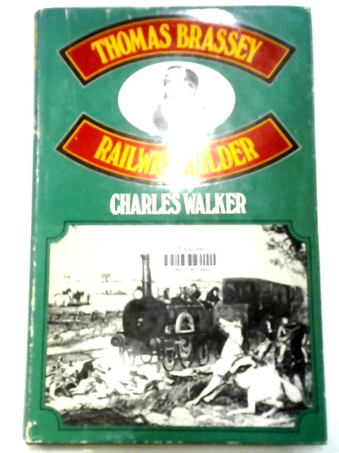 Thomas Brassey: Railway Builder By Charles Walker