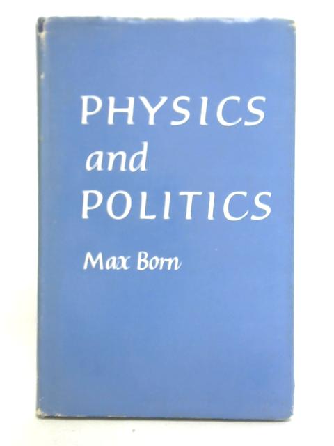 Physics and Politics von Max Born