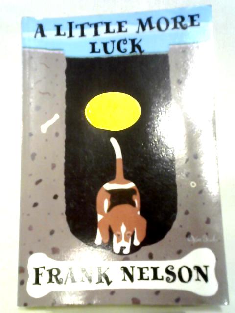 A Little More Luck By Frank Nelson