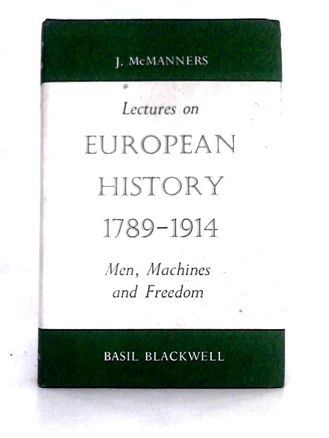 Lectures on European History, 1789-1914: Men, Machines and Freedom von John McManners