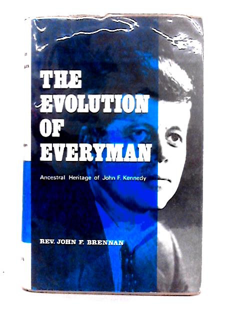 The Evolution of Everyman: Ancestral Lineage of John F. Kennedy By Rev. John F. Brennan