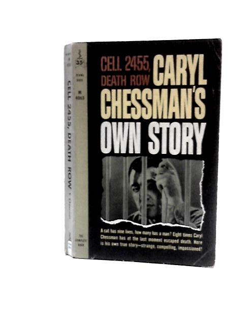 Cell 2455 Death Row By Caryl Chessman