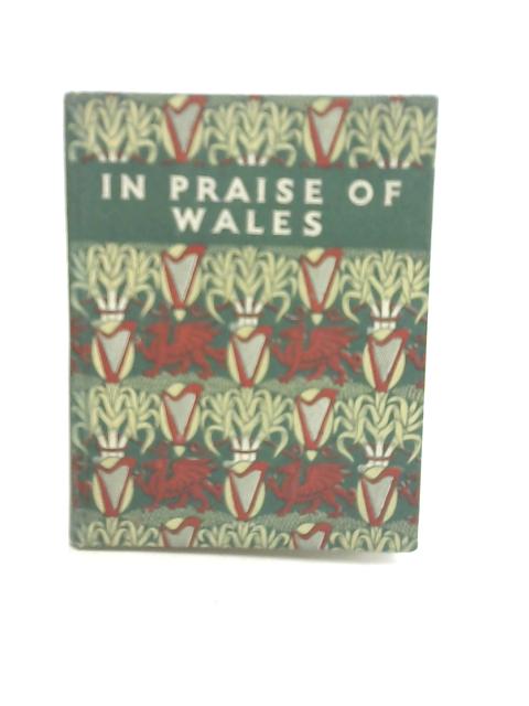 In Praise of Wales: An Anthology for Friends von Maxwell Fraser