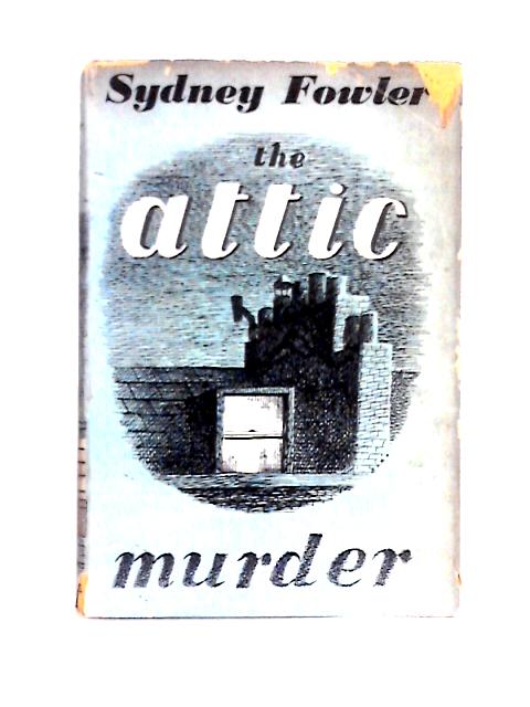 The Attic Murder von Sydney Fowler