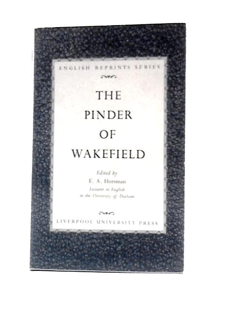 Pinder of Wakefield (English Reprints) By E.A.Horsman (Ed.)