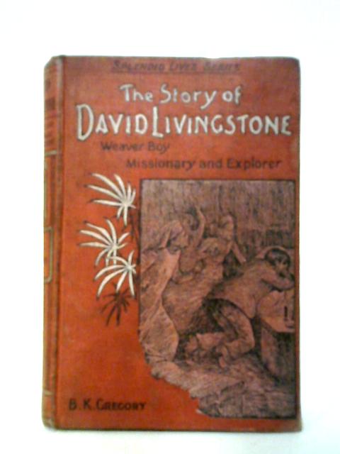 The Story of David Livingstone By B K Gregory