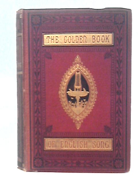 The Golden Book Of English Song: Containing Choice Selections From The Principal Poets Of The Present Century von W.H.Davenport Adams