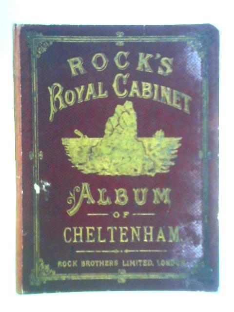 Rock's Royal Cabinet - Album of Cheltenham By Unstated