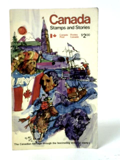 Canada Stamps and Stories: The Canadian Heritage through the Fascinating World of Stamps By Elena Marzulla (Ed.)