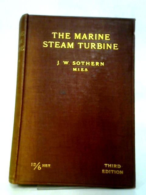 The Marine Steam Turbine von J.W. Sothern