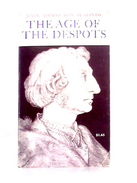 The Age Of Despots By John Addington Symonds