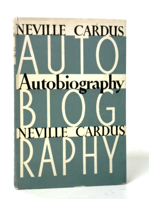 Autobiography By Neville Cardus