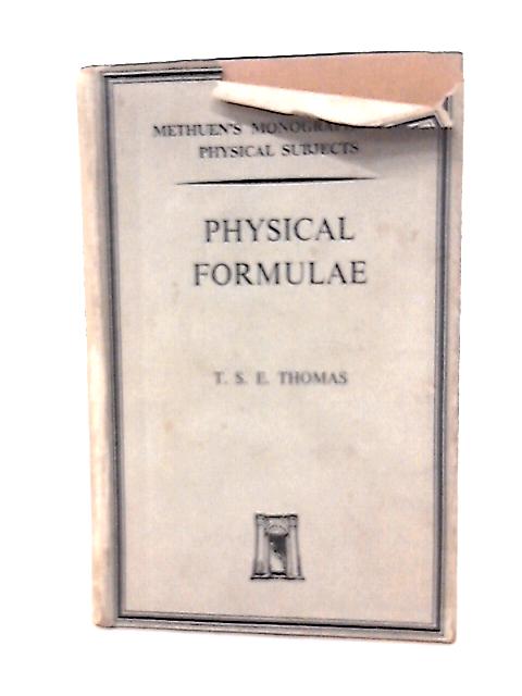 Physical Formulae (Monographs on Physical Subjects Series) By T S E Thomas