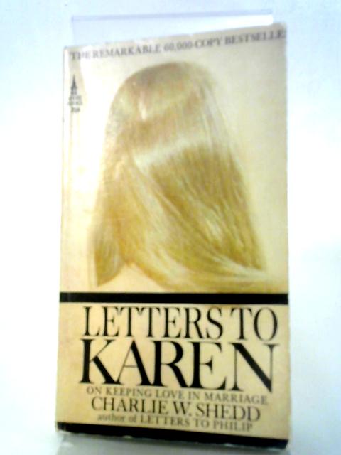Letters to Karen: On Keeping Love in Marriage By Charlie W. Shedd