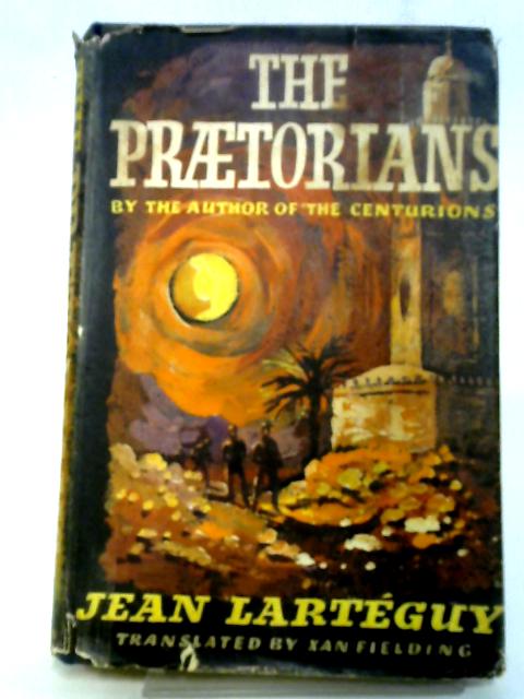 The Praetorians By Jean Lartguy