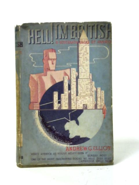 Hell! I'm British: A Scotsman Looks at America von Andrew G. Elliot