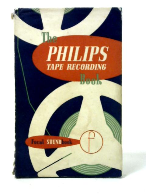 The Philips Tape Recording Book von Frederick Purves