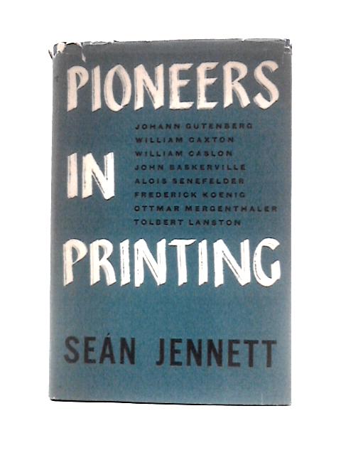 Pioneers in Printing By Sen Jennett