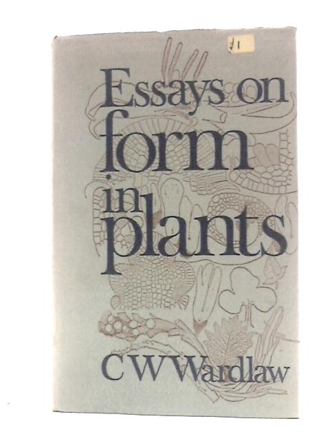 Essays on Form in Plants von C.W.Wardlaw