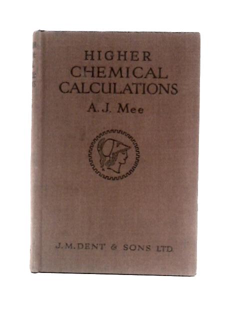 Higher Chemical Calculations By A.J.Mee