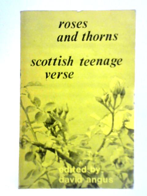 Roses and Thorns: Scottish Teenage Verse von David Angus