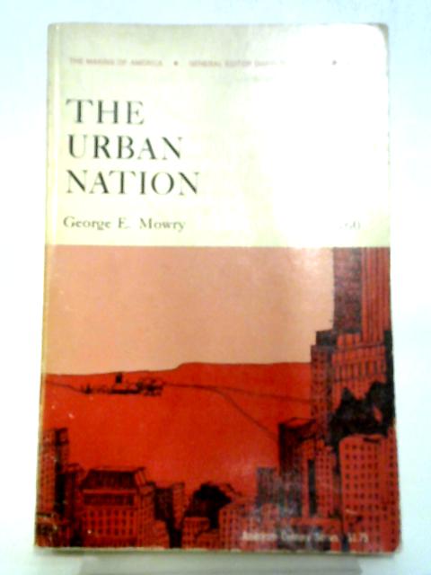 The Urban Nation - 1920-1960 By George E. Mowry