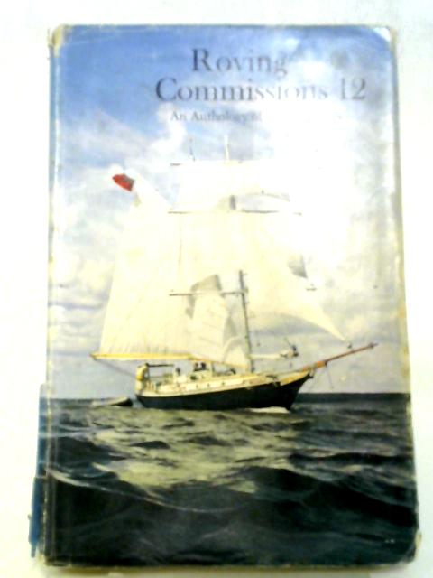 Roving Commissions 12: An Anthology of Cruising Logs By Boyd Campbell (Ed)